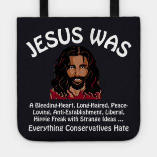 Jesus Was Everything Conservatives Hate Tote