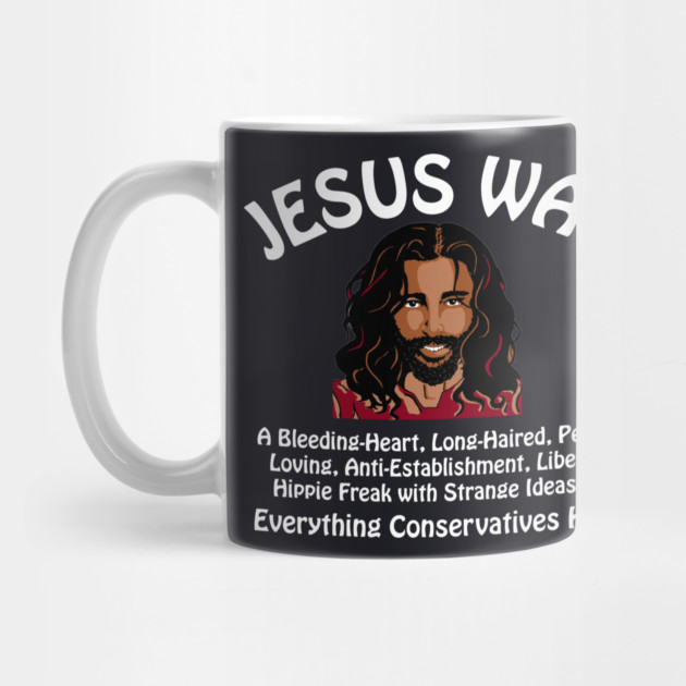 Jesus Was Everything Conservatives Hate by Charles's Store 8