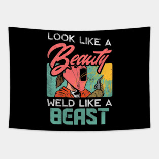 Look Like A Beauty Weld Like A Beast Female Welder Tapestry