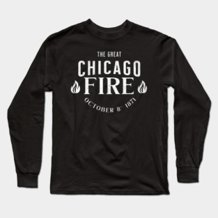 History The Great Chicago Fire 1871 Historic Events Long Sleeve T-Shirt