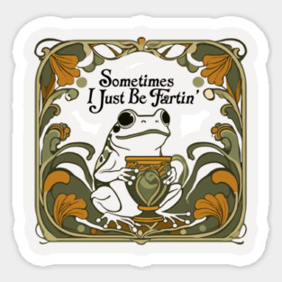 Sometimes-I-Just-Be-Fartin Magnet