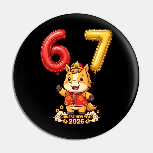 67 Meme Chinese New Year 2026 Year of the Horse Celebration Pin by Creatifly Graphic Tees