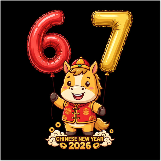 67 Meme Chinese New Year 2026 Year of the Horse Celebration Wall Art by Creatifly Graphic Tees