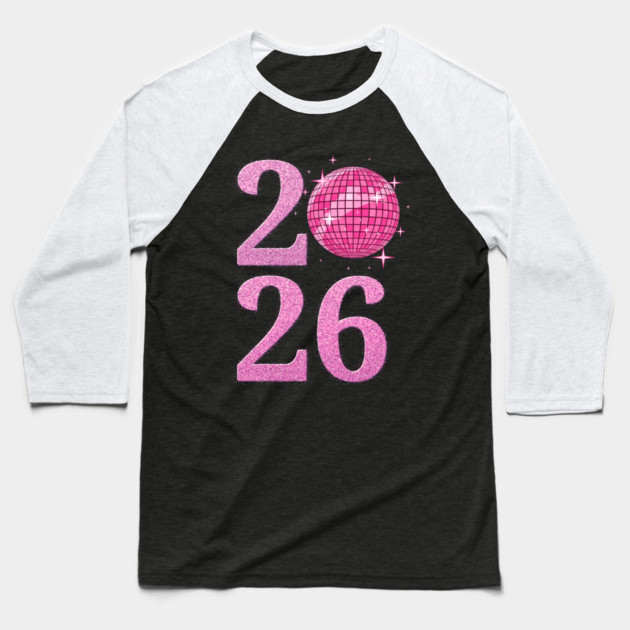 Happy New Year 2026 Disco Ball Pink Baseball T-Shirt by Creatifly Graphic Tees