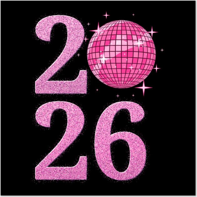 Happy New Year 2026 Disco Ball Pink Wall Art by Creatifly Graphic Tees