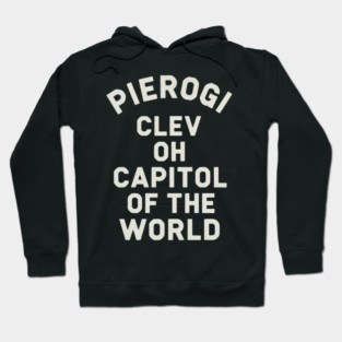 Pierogi Clev OH Capital Of The World Hoodie