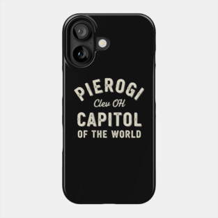 Pierogi Cleveland OH - Capital of the World Phone Case