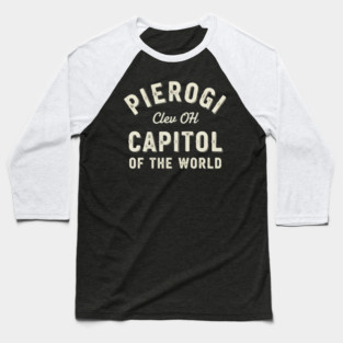 Pierogi Cleveland OH - Capital of the World Baseball T-Shirt