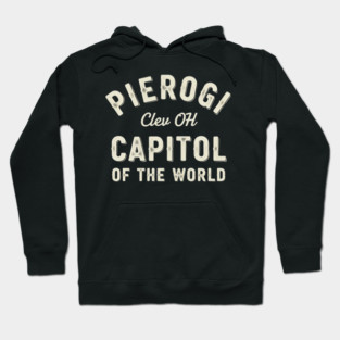 Pierogi Cleveland OH - Capital of the World Hoodie