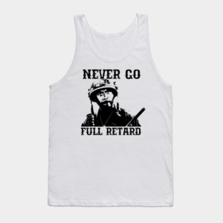 Never Go Full Retard Tank Top