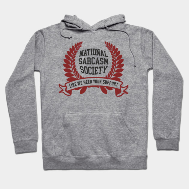 National Sarcasm Society Office Humor Hoodie by Anticorporati