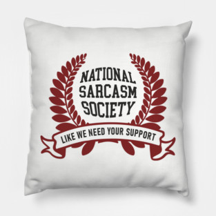 National Sarcasm Society Office Humor Pillow