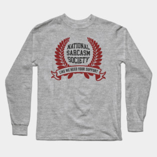 National Sarcasm Society Office Humor Long Sleeve T-Shirt