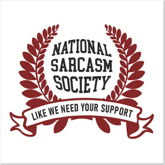 National Sarcasm Society Office Humor Wall Art by Anticorporati