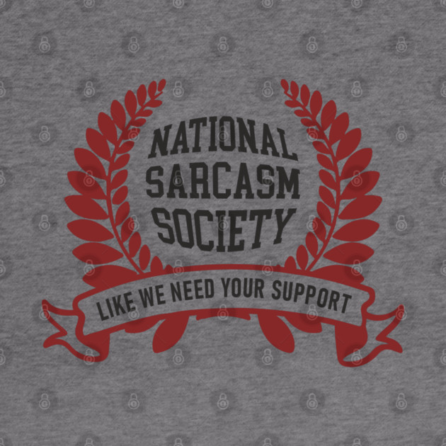 National Sarcasm Society Office Humor by Anticorporati