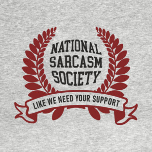 National Sarcasm Society Office Humor T-Shirt