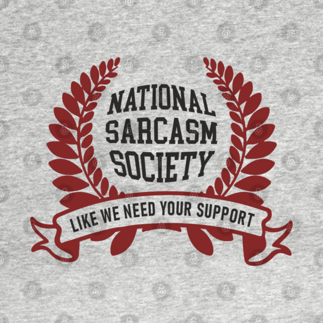 National Sarcasm Society Office Humor by Anticorporati