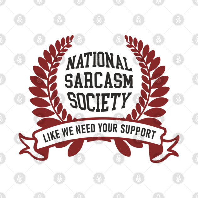 National Sarcasm Society Office Humor by Anticorporati