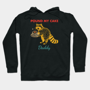Pound My Cake Daddy Hoodie