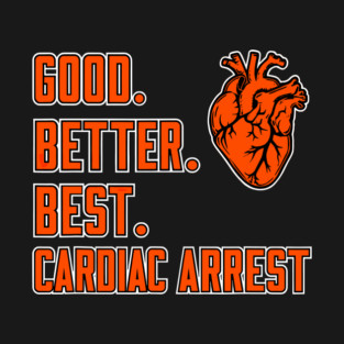 Bears Good Better Best Cardiac Arrest Illustration Motivation Quote T-Shirt