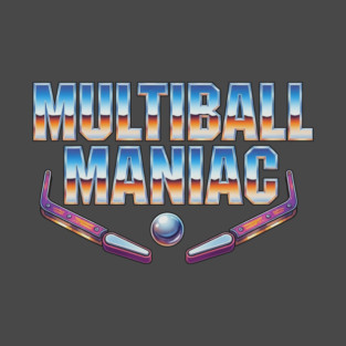 Multiball Maniac - Pinball Gamer T-Shirt