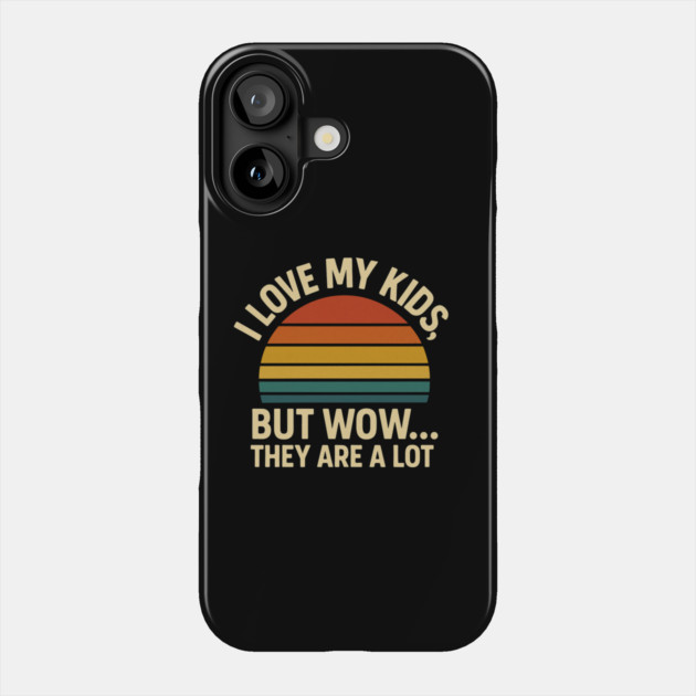 I Love My Kids But Wow They Are a Lot Funny Retro Parenting Design Phone Case by Anne Lee