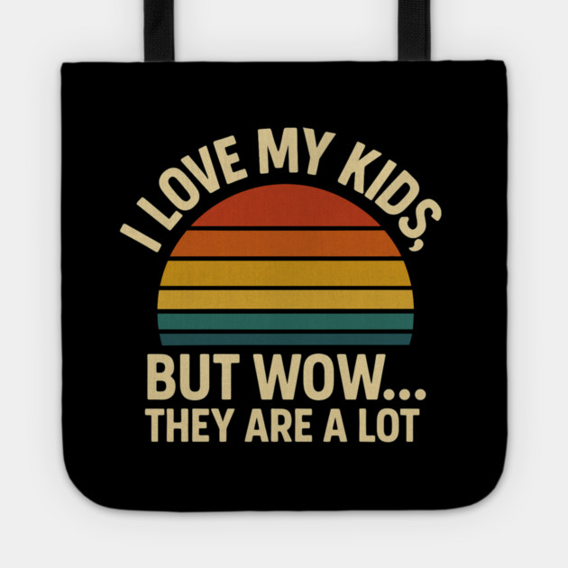 I Love My Kids But Wow They Are a Lot Funny Retro Parenting Design Tote by Anne Lee