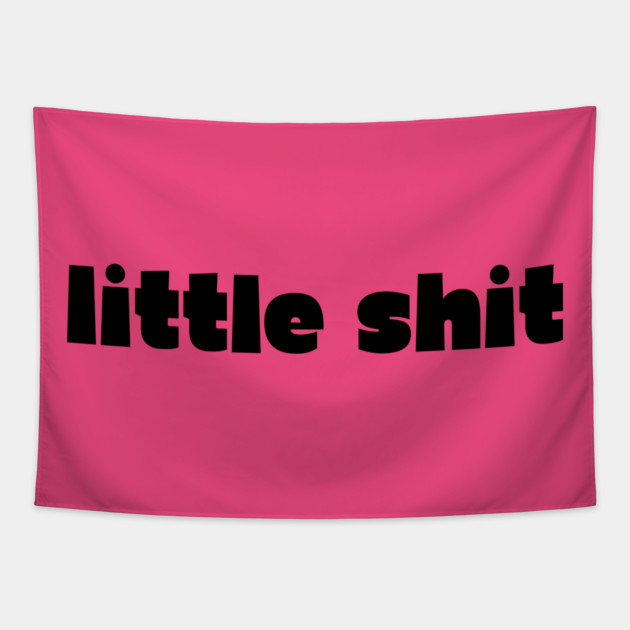 little shit - gf gift Tapestry by Demian Stipatio