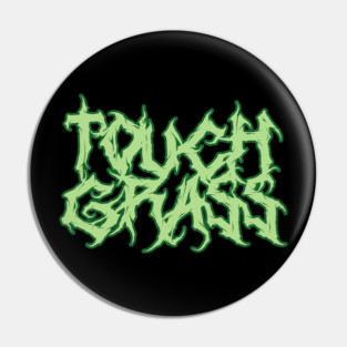 Touch Grass – Death Metal Meme Logo Design Pin