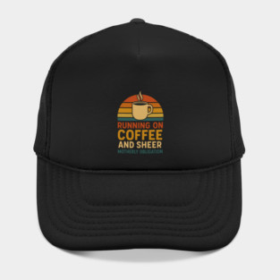 Running on Coffee and Sheer Motherly Obligation Funny Retro Mom Design Hat