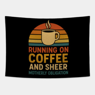 Running on Coffee and Sheer Motherly Obligation Funny Retro Mom Design Tapestry
