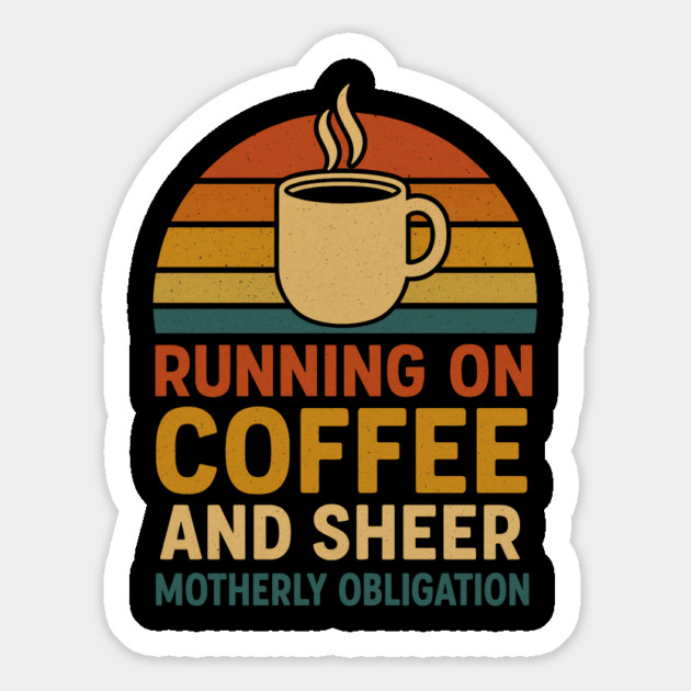 Running on Coffee and Sheer Motherly Obligation Funny Retro Mom Design Magnet by Anne Lee
