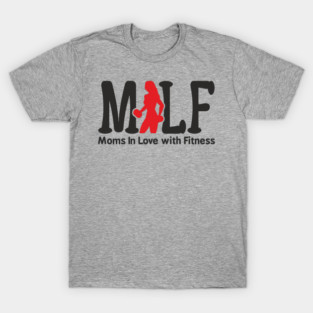 MILF Moms In Love With Fitness Sassy Pun T-Shirt