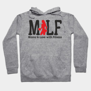 MILF Moms In Love With Fitness Sassy Pun Hoodie