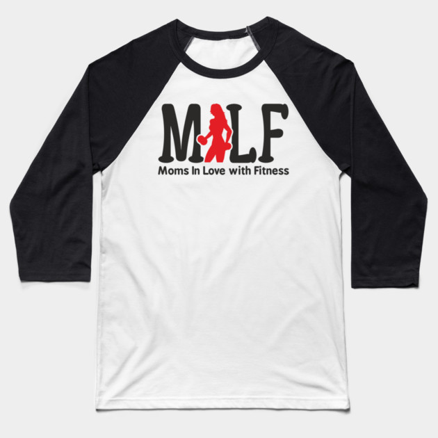 MILF Moms In Love With Fitness Sassy Pun Baseball T-Shirt by Anticorporati