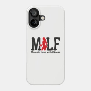 MILF Moms In Love With Fitness Sassy Pun Phone Case