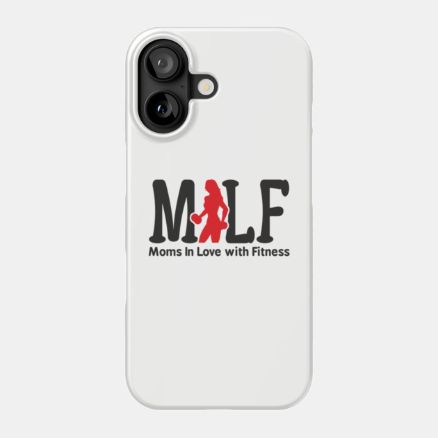 MILF Moms In Love With Fitness Sassy Pun Phone Case by Anticorporati