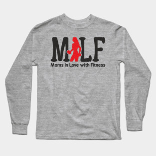 MILF Moms In Love With Fitness Sassy Pun Long Sleeve T-Shirt