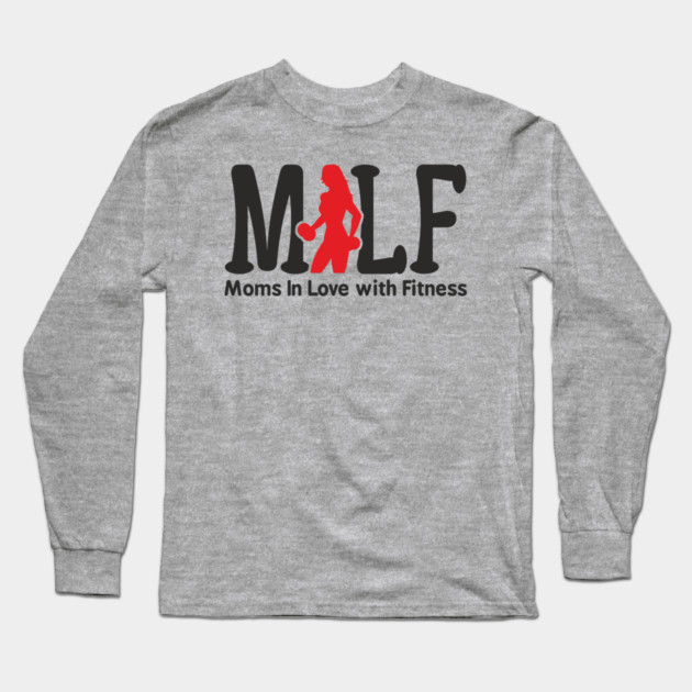 MILF Moms In Love With Fitness Sassy Pun Long Sleeve T-Shirt by Anticorporati