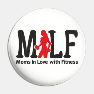 MILF Moms In Love With Fitness Sassy Pun Pin