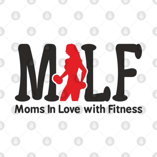 MILF Moms In Love With Fitness Sassy Pun by Anticorporati