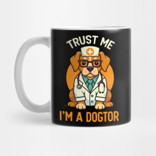 Trust Me I'm A Dogtor Funny Doctor Mug