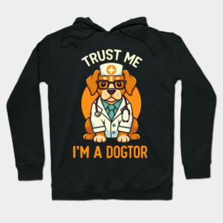 Trust Me I'm A Dogtor Funny Doctor Hoodie