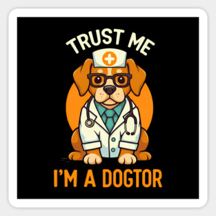Trust Me I'm A Dogtor Funny Doctor Magnet