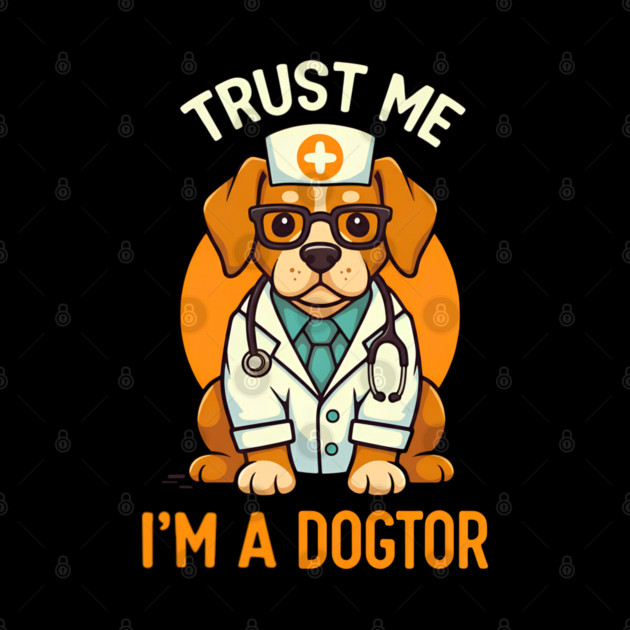 Trust Me I'm A Dogtor Funny Doctor by Fontias