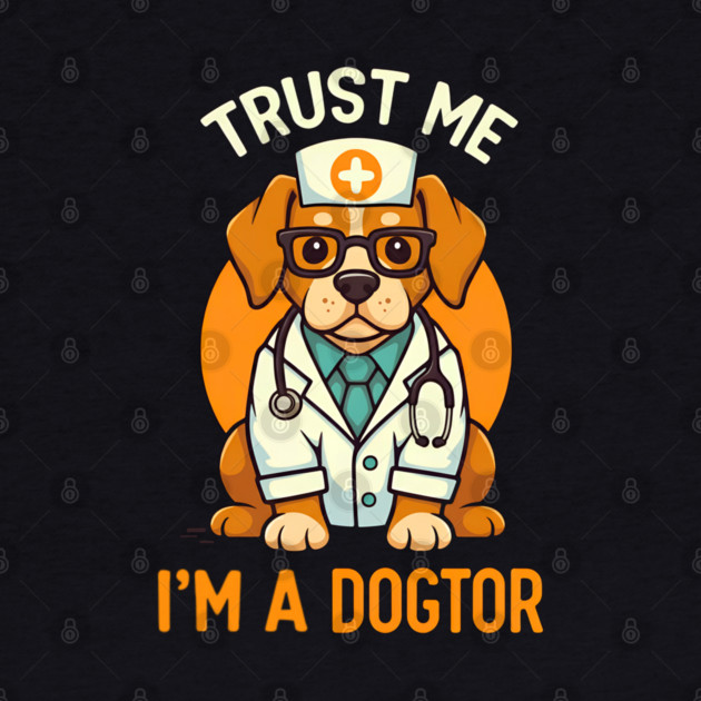 Trust Me I'm A Dogtor Funny Doctor by Fontias