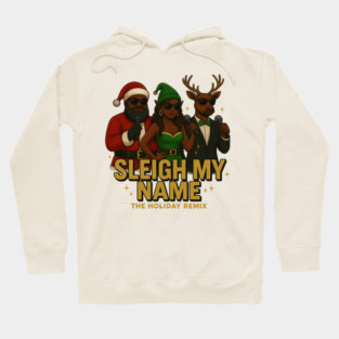 Sleigh My Name Hoodie