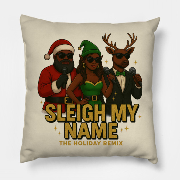 Sleigh My Name Pillow by Meet The Mazelins