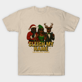 Sleigh My Name T-Shirt