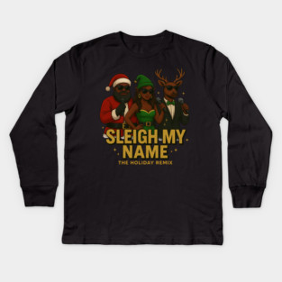 Sleigh My Name Kids Long Sleeve T-Shirt